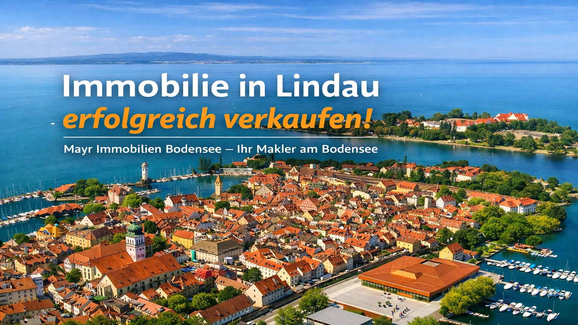 Beitragsbild mit Luftaufnahme von Lindau am Bodensee und Text zum Immobilienverkauf mit Mayr Immobilien Bodensee.